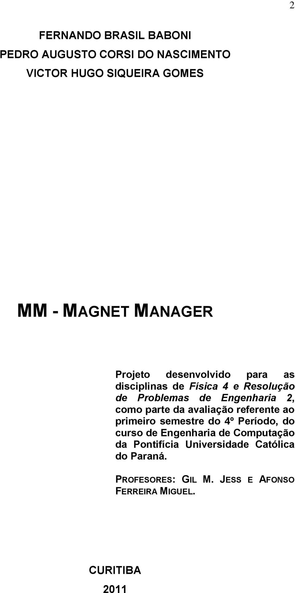 como parte da avaliação referente ao primeiro semestre do 4º Período, do curso de Engenharia de