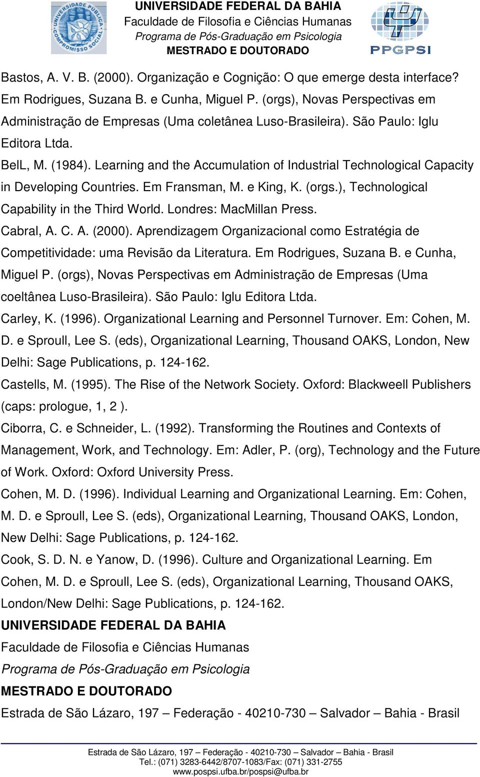 Learning and the Accumulation of Industrial Technological Capacity in Developing Countries. Em Fransman, M. e King, K. (orgs.), Technological Capability in the Third World. Londres: MacMillan Press.