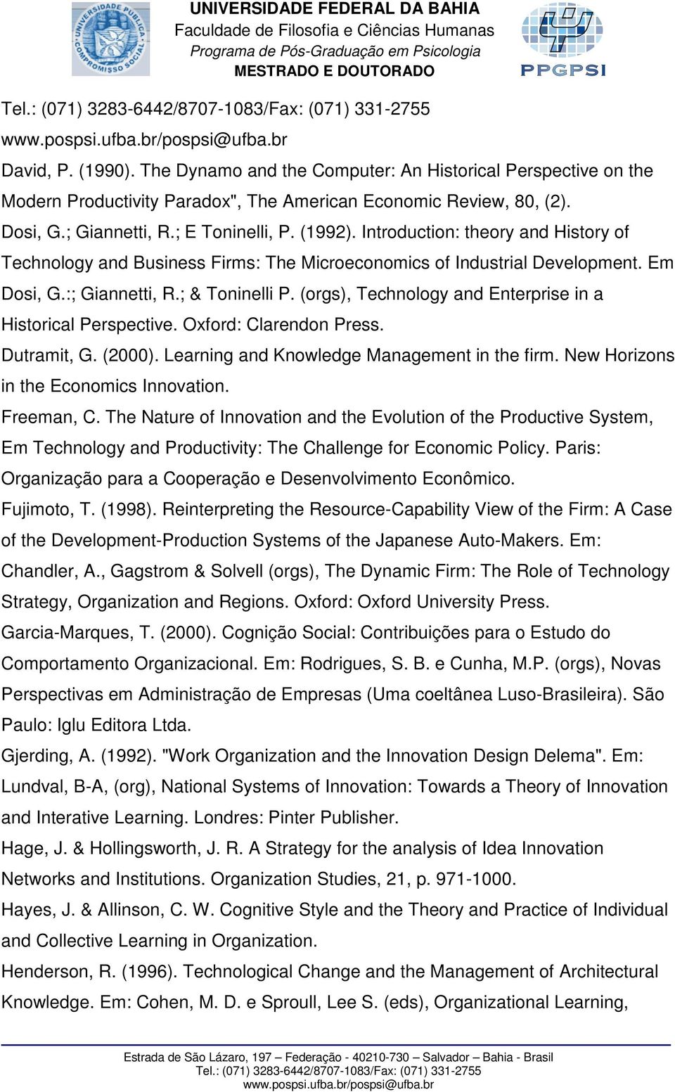 (orgs), Technology and Enterprise in a Historical Perspective. Oxford: Clarendon Press. Dutramit, G. (2000). Learning and Knowledge Management in the firm. New Horizons in the Economics Innovation.