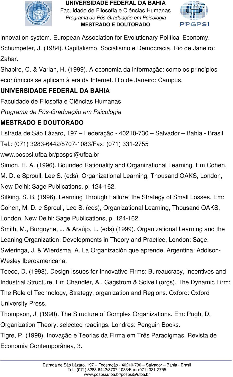 Bounded Rationality and Organizational Learning. Em Cohen, M. D. e Sproull, Lee S. (eds), Organizational Learning, Thousand OAKS, London, New Delhi: Sage Publications, p. 124-162. Sitking, S. B.