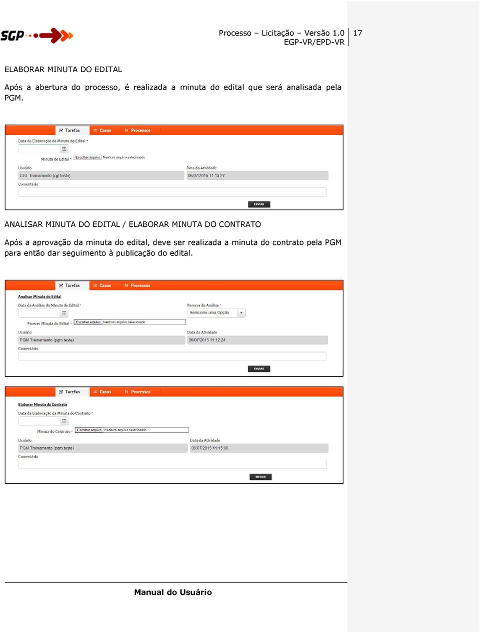 ANALISAR MINUTA DO EDITAL / ELABORAR MINUTA DO CONTRATO Após a aprovação da