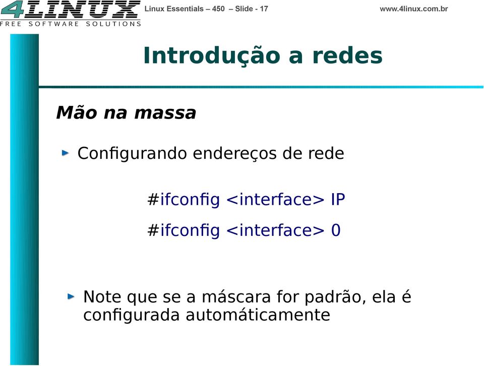 <interface> IP #ifconfg <interface> 0 Note que