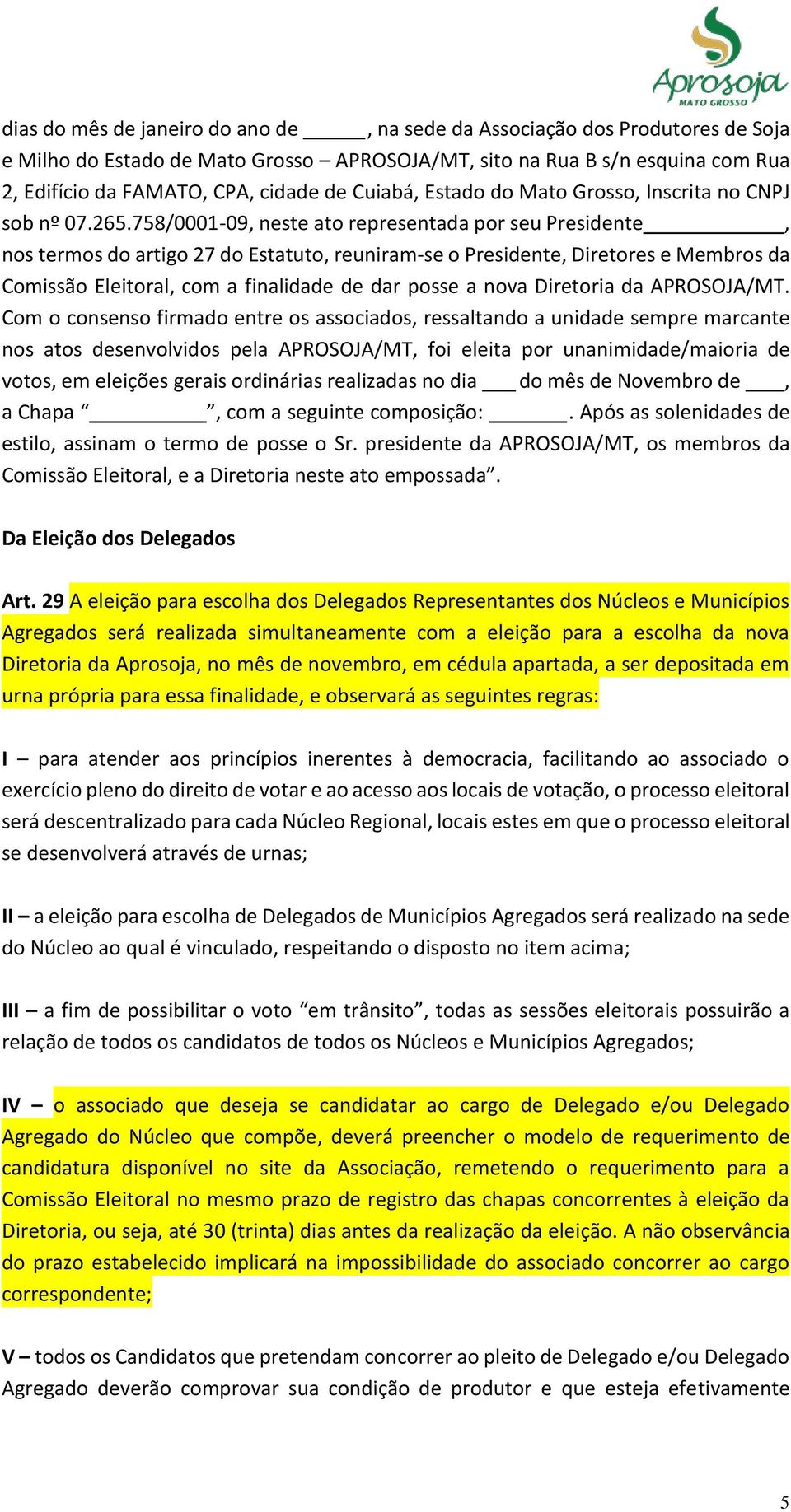 758/0001-09, neste ato representada por seu Presidente, nos termos do artigo 27 do Estatuto, reuniram-se o Presidente, Diretores e Membros da Comissão Eleitoral, com a finalidade de dar posse a nova