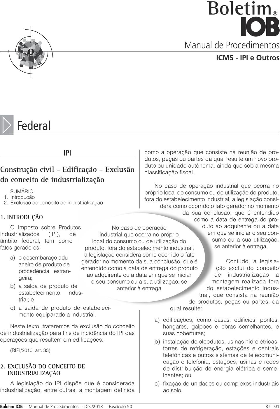 estabelecimento trial; e indus- c) a saída de produto de estabelecimento equiparado a industrial.