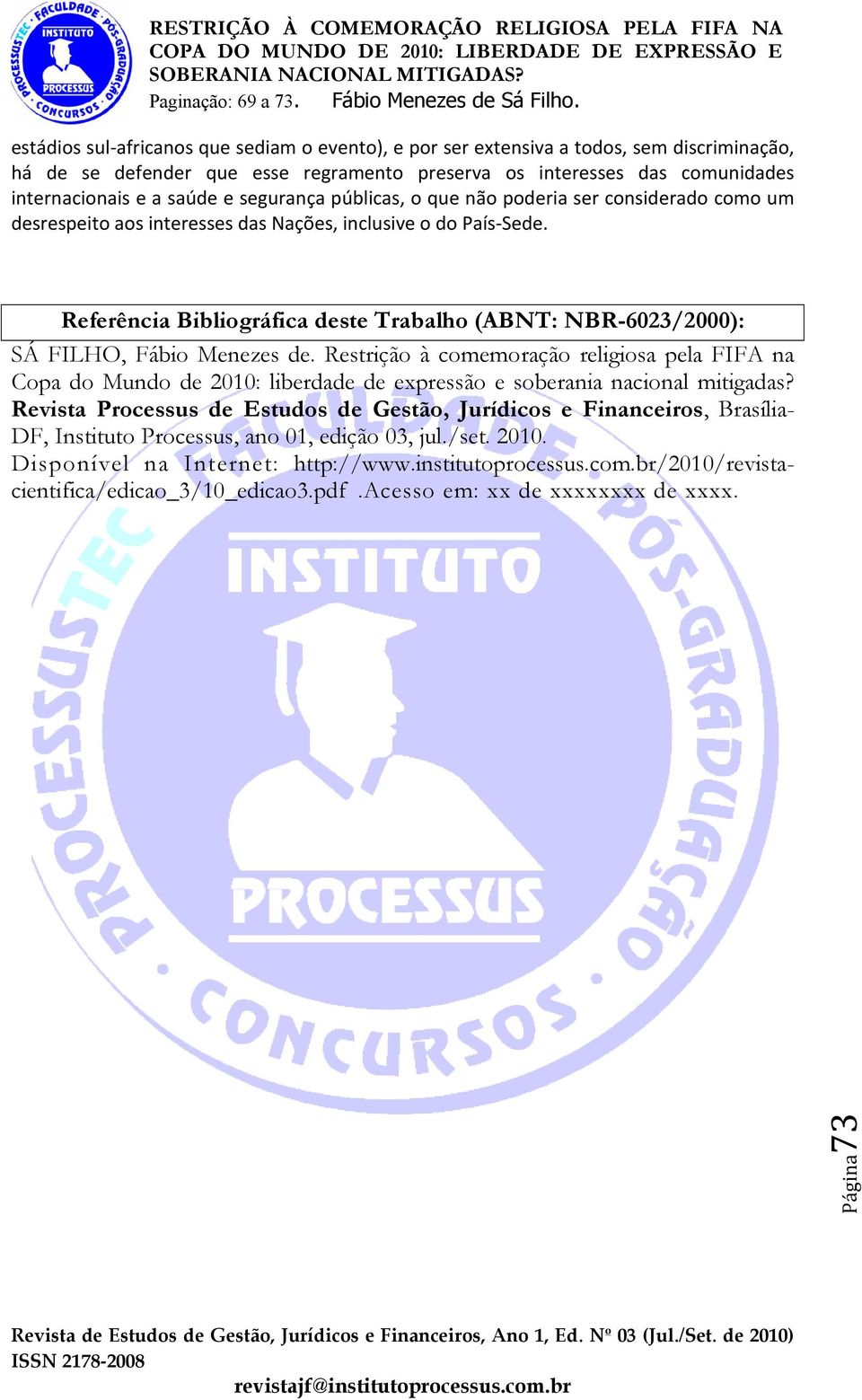 Referência Bibliográfica deste Trabalho (ABNT: NBR-6023/2000): SÁ FILHO, Fábio Menezes de.