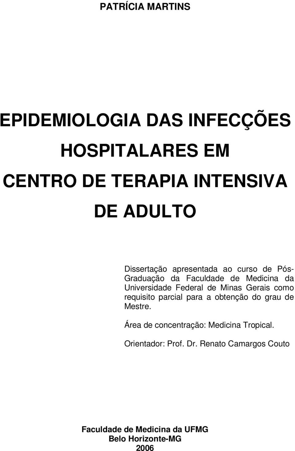 Minas Gerais como requisito parcial para a obtenção do grau de Mestre.