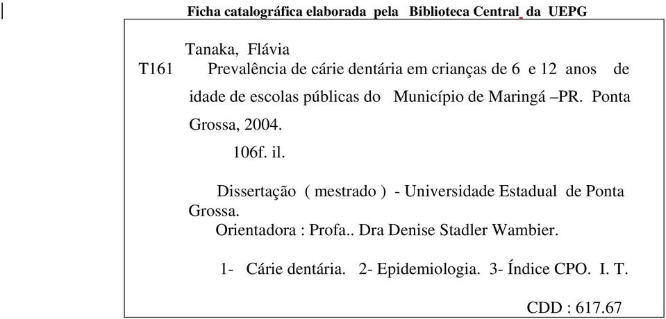 Ponta Grossa, 2004. 106f. il. Dissertação ( mestrado ) - Universidade Estadual de Ponta Grossa.