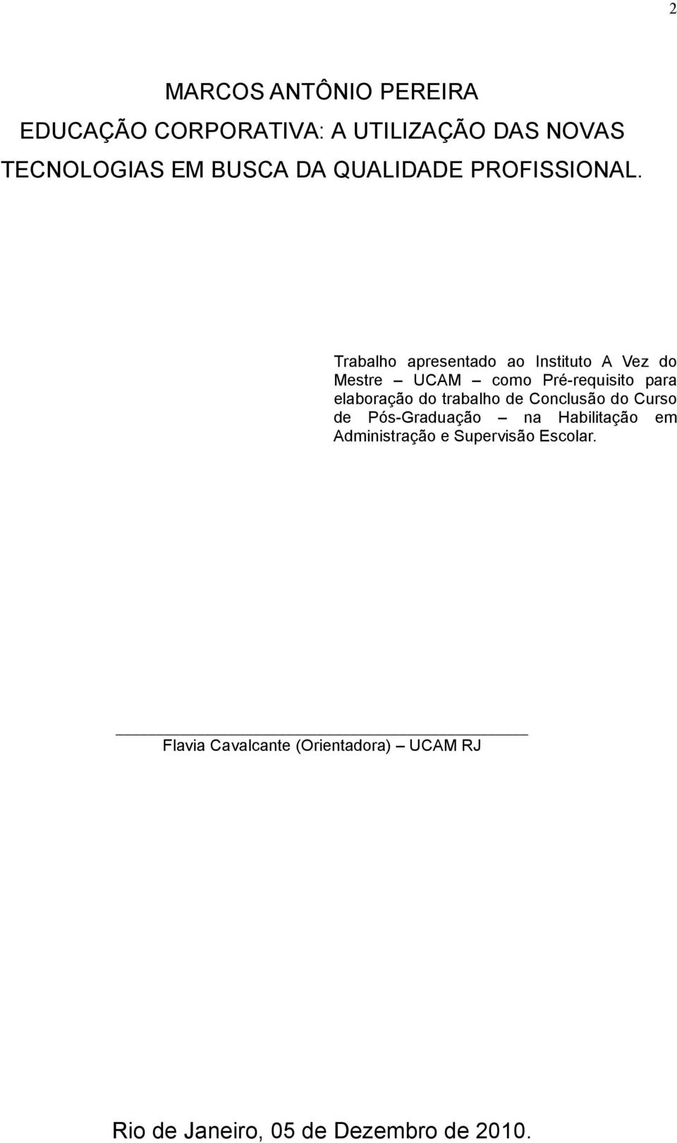 Trabalho apresentado ao Instituto A Vez do Mestre UCAM como Pré-requisito para elaboração do