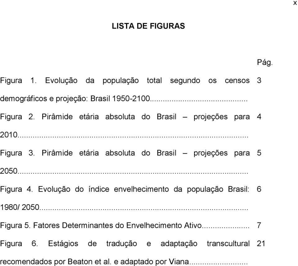 Pirâmide etária absoluta do Brasil projeções para 5 2050... Figura 4.