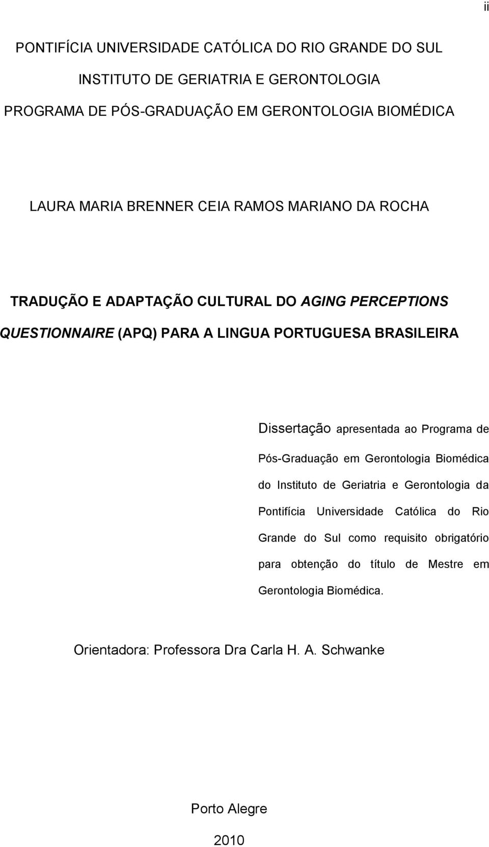 apresentada ao Programa de Pós-Graduação em Gerontologia Biomédica do Instituto de Geriatria e Gerontologia da Pontifícia Universidade Católica do Rio Grande