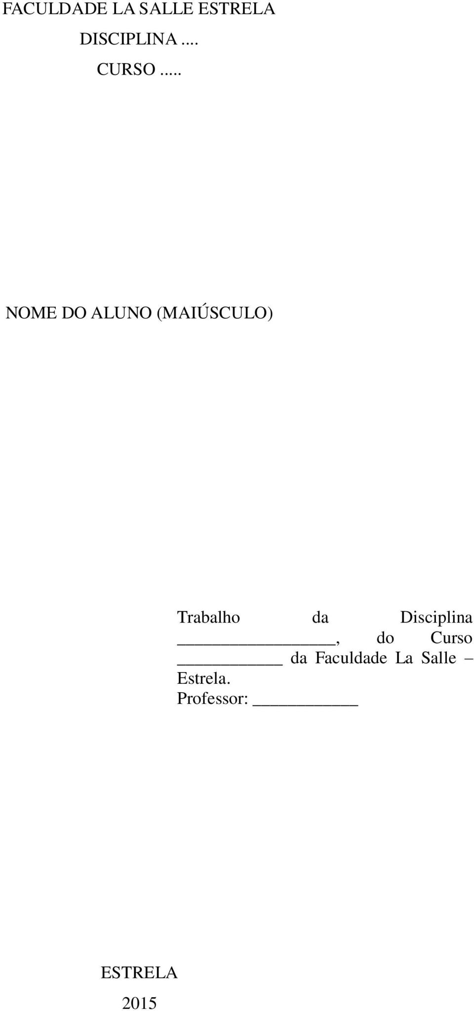 .. NOME DO ALUNO (MAIÚSCULO) Trabalho da