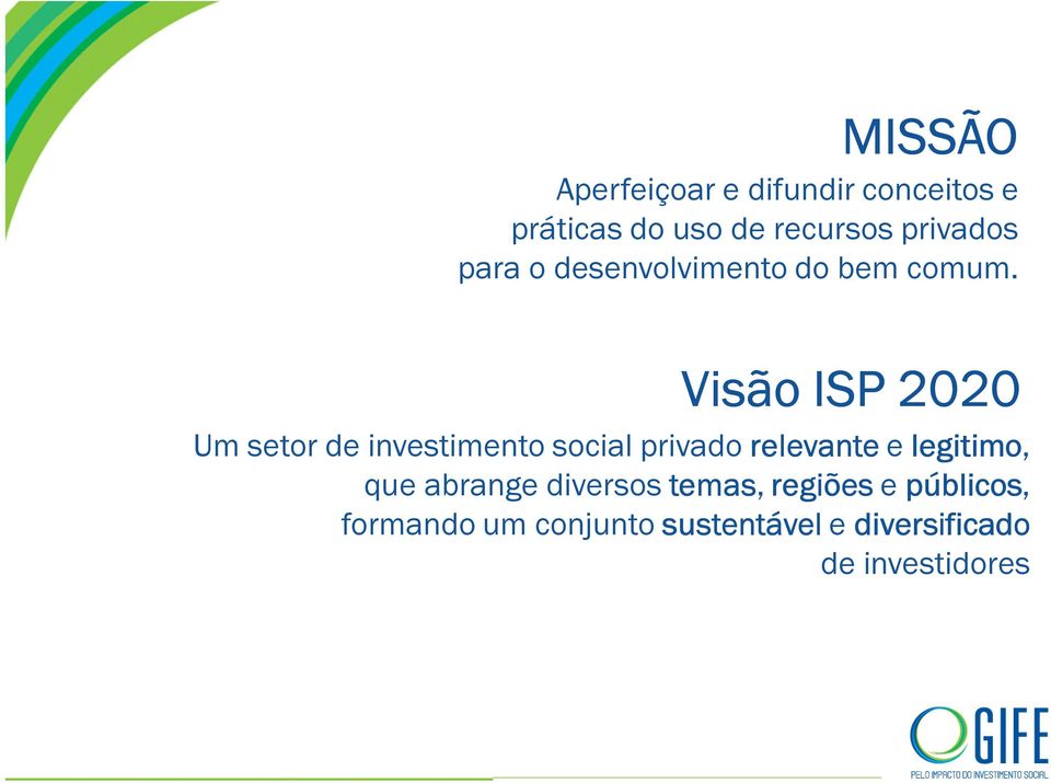 Visão ISP 2020 Um setor de investimento social privado relevante e legitimo,