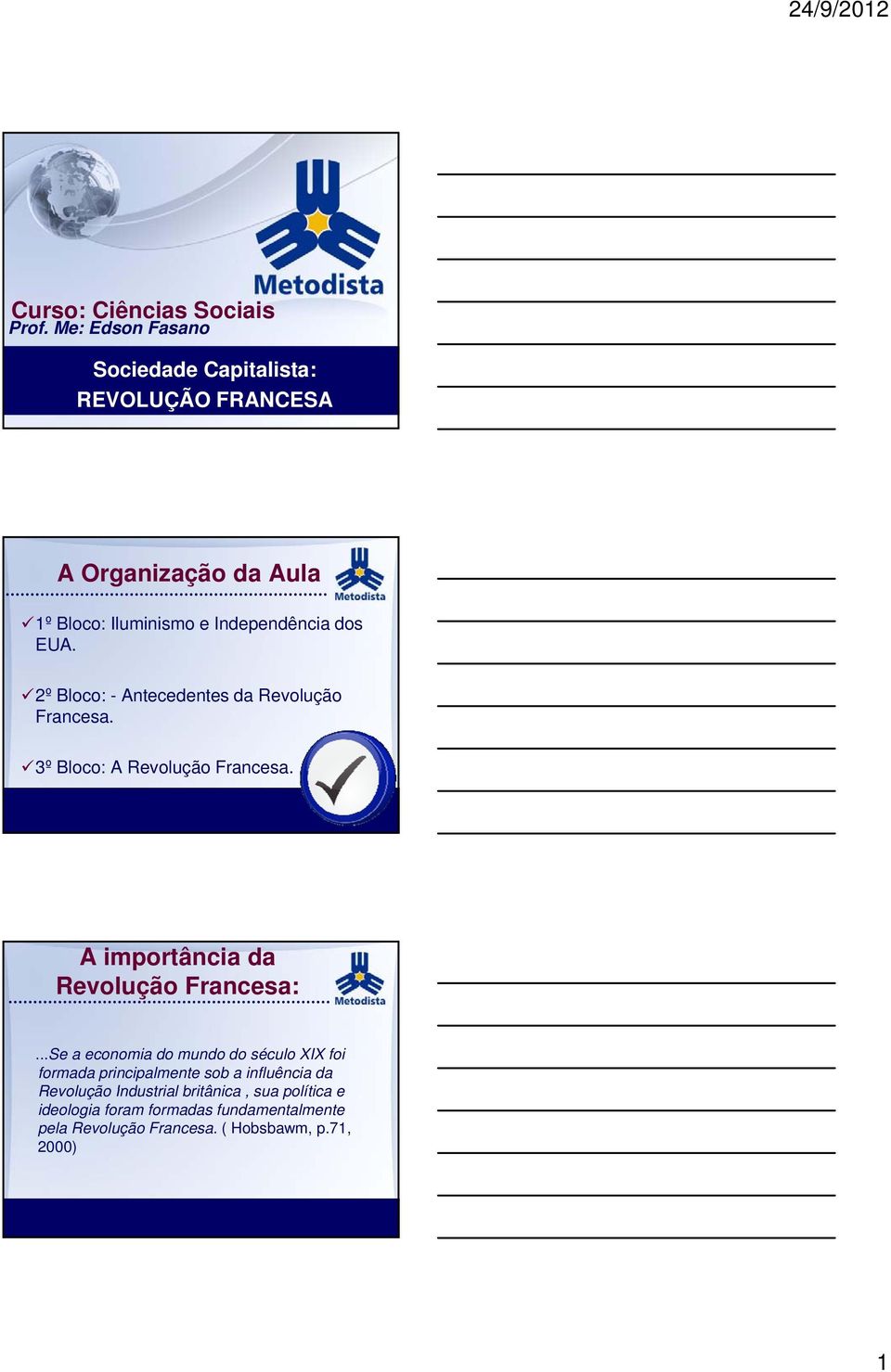 EUA. 2º Bloco: - Antecedentes da Revolução Francesa. 3º Bloco: A Revolução Francesa. A importância da Revolução Francesa:.