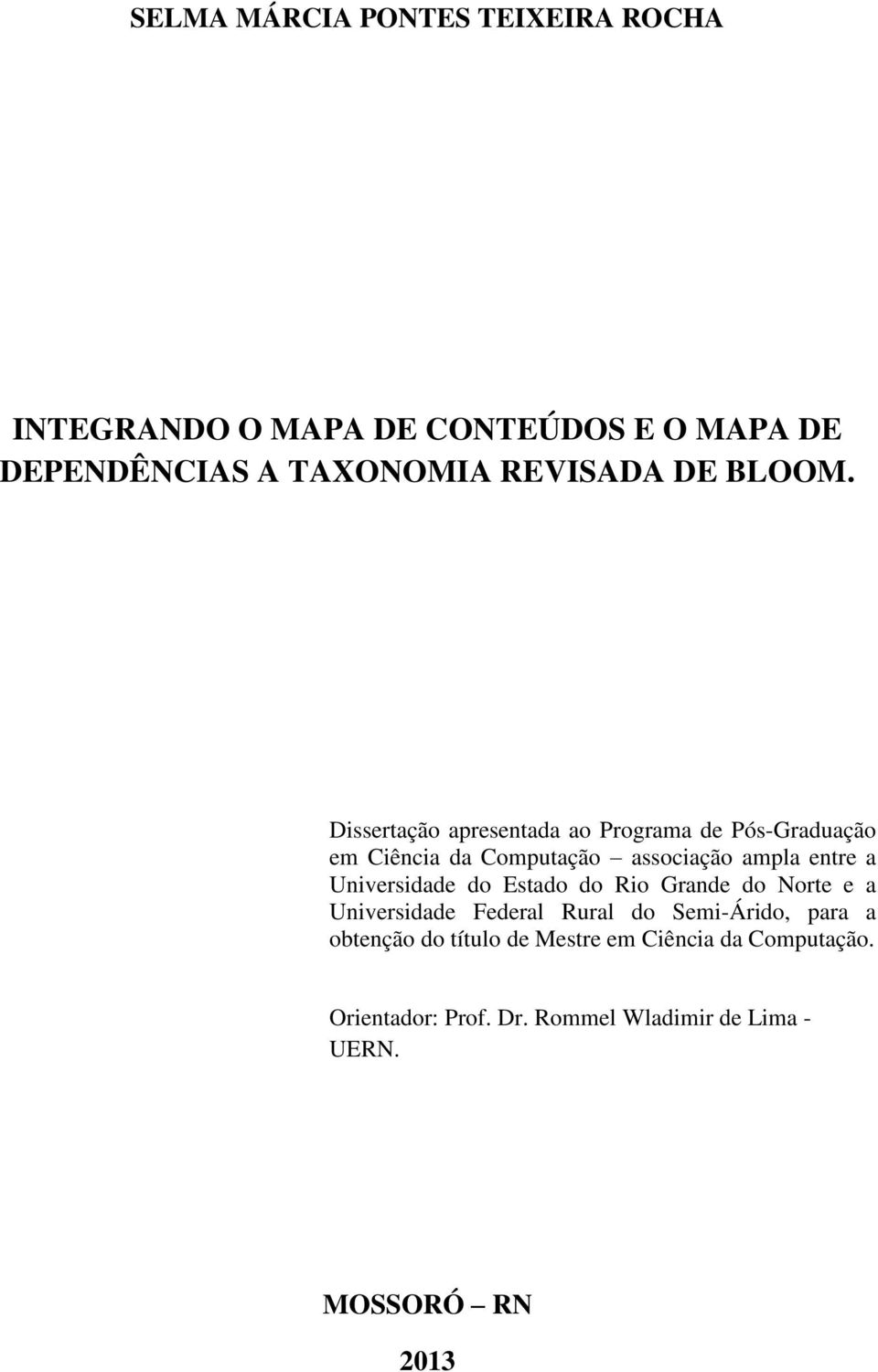 Dissertação apresentada ao Programa de Pós-Graduação em Ciência da Computação associação ampla entre a