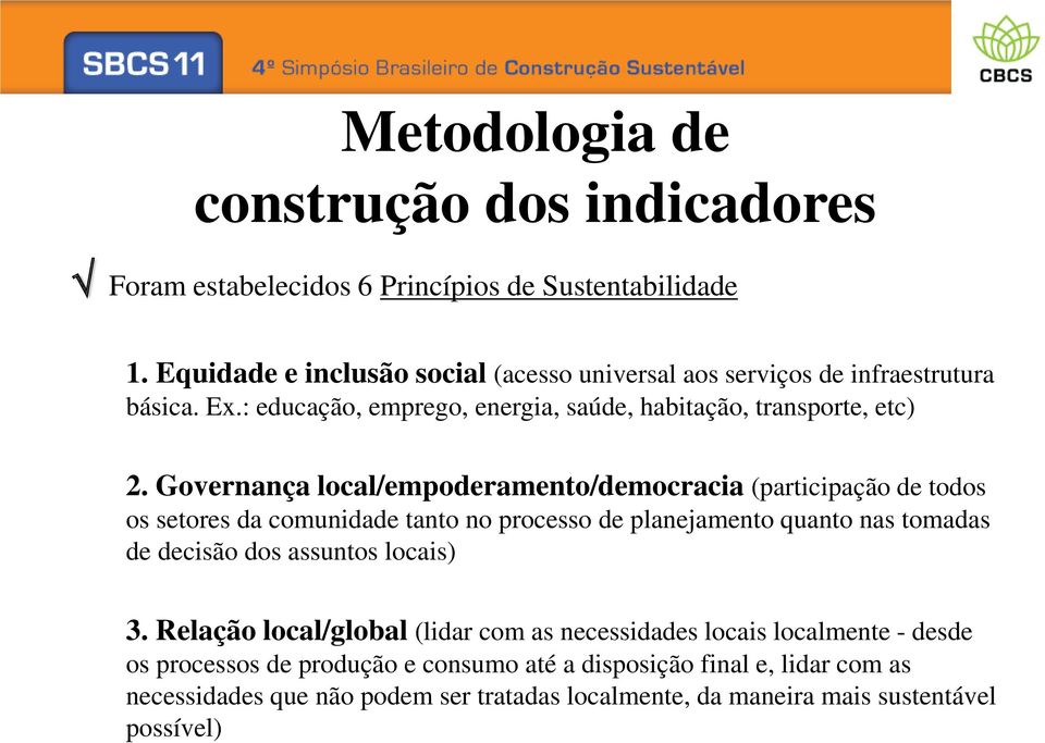 Governança local/empoderamento/democracia (participação de todos os setores da comunidade tanto no processo de planejamento quanto nas tomadas de decisão dos assuntos