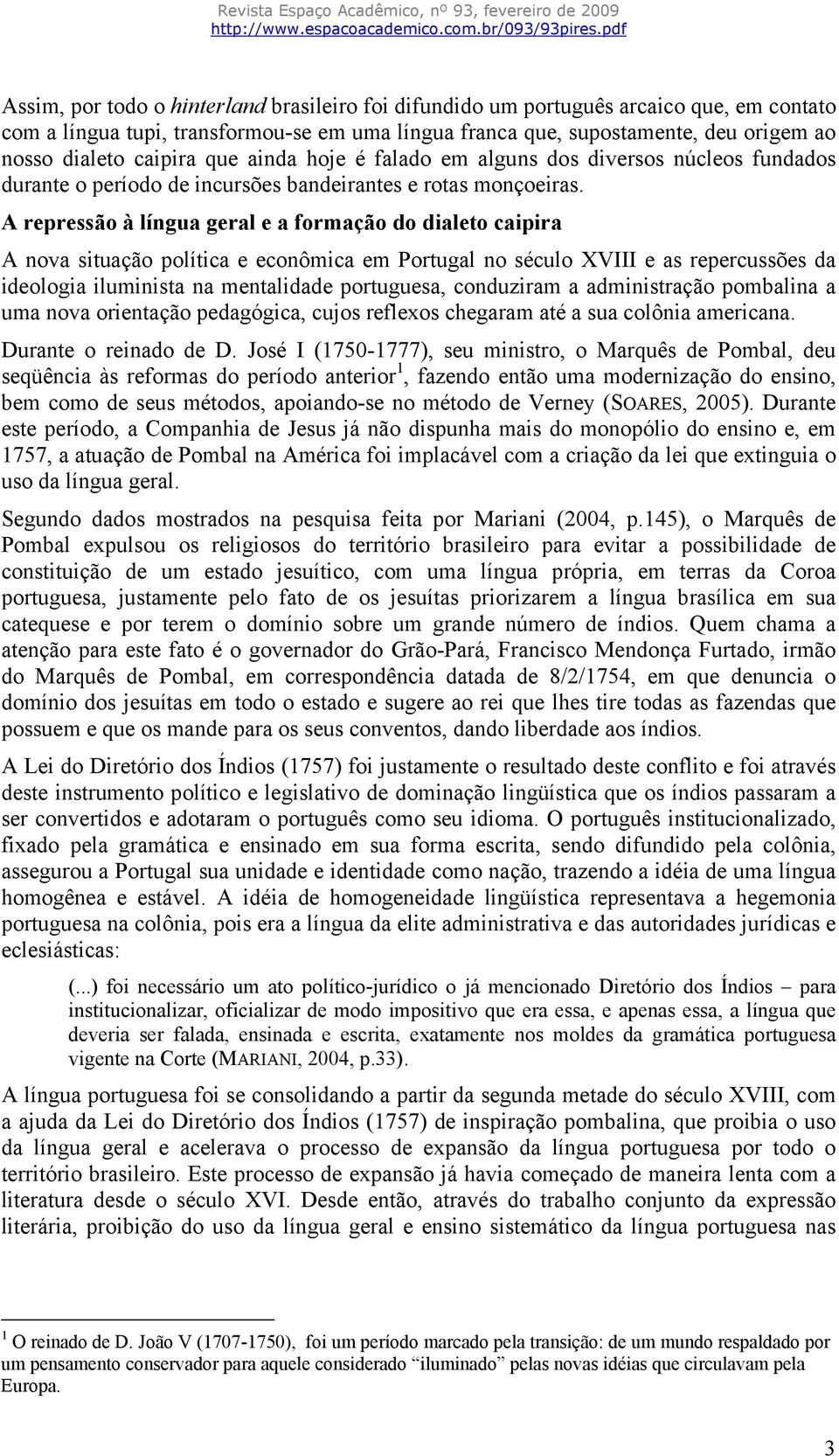 A repressão à língua geral e a formação do dialeto caipira A nova situação política e econômica em Portugal no século XVIII e as repercussões da ideologia iluminista na mentalidade portuguesa,