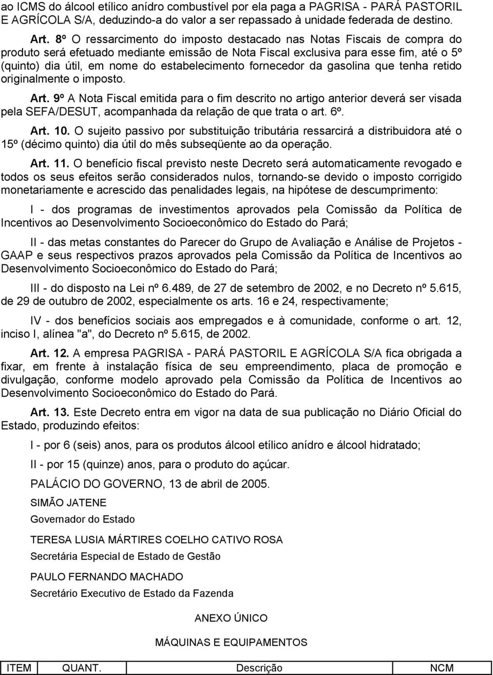 estabelecimento fornecedor da gasolina que tenha retido originalmente o imposto. Art.