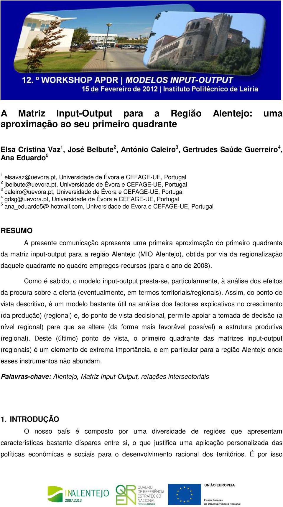 pt, Universidade de Évora e CEFAGE-UE, Portugal 4 gdsg@uevora.pt, Universidade de Évora e CEFAGE-UE, Portugal 5 ana_eduardo5@ hotmail.