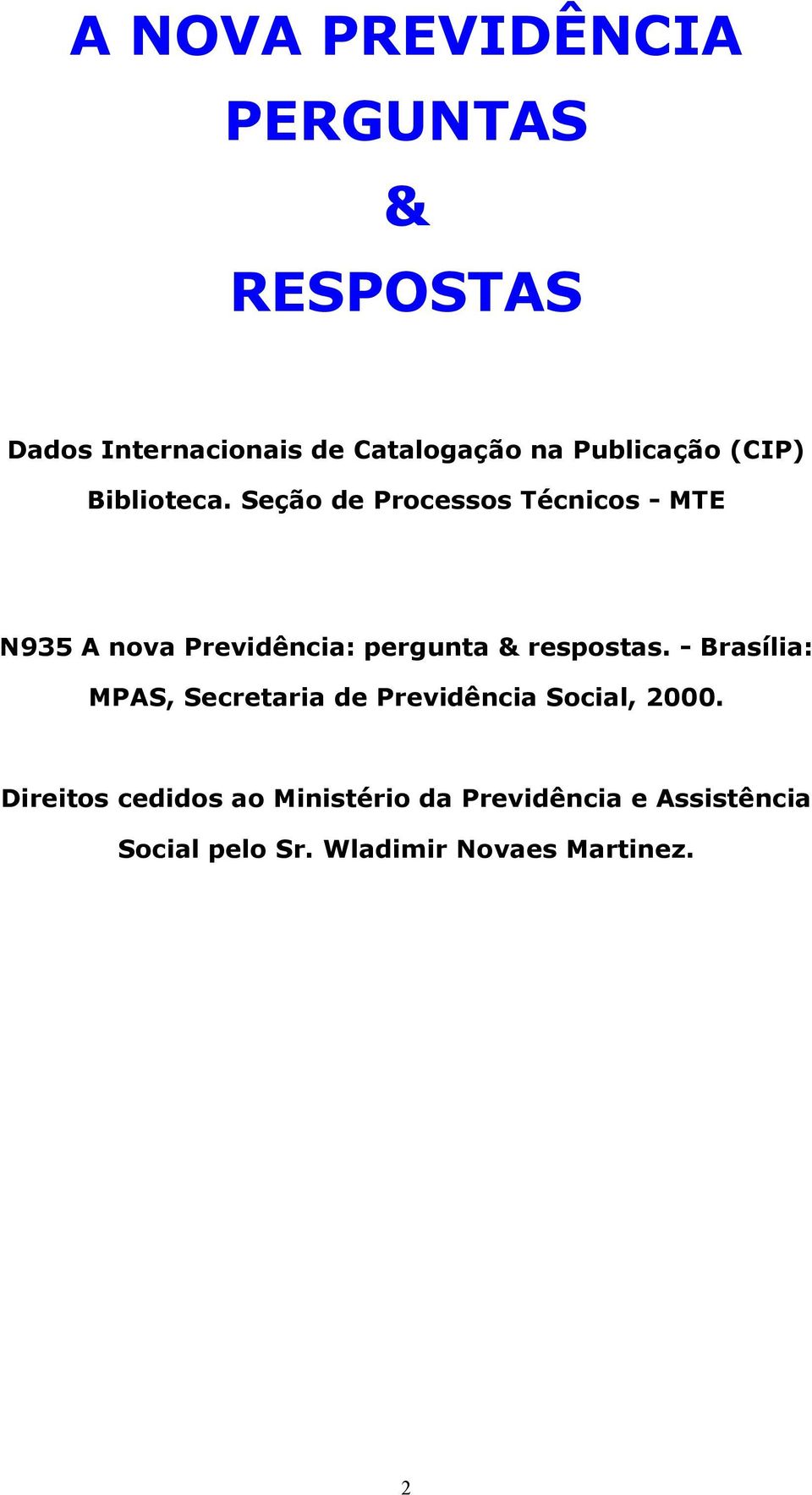 Seção de Processos Técnicos - MTE N935 A nova Previdência: pergunta & respostas.