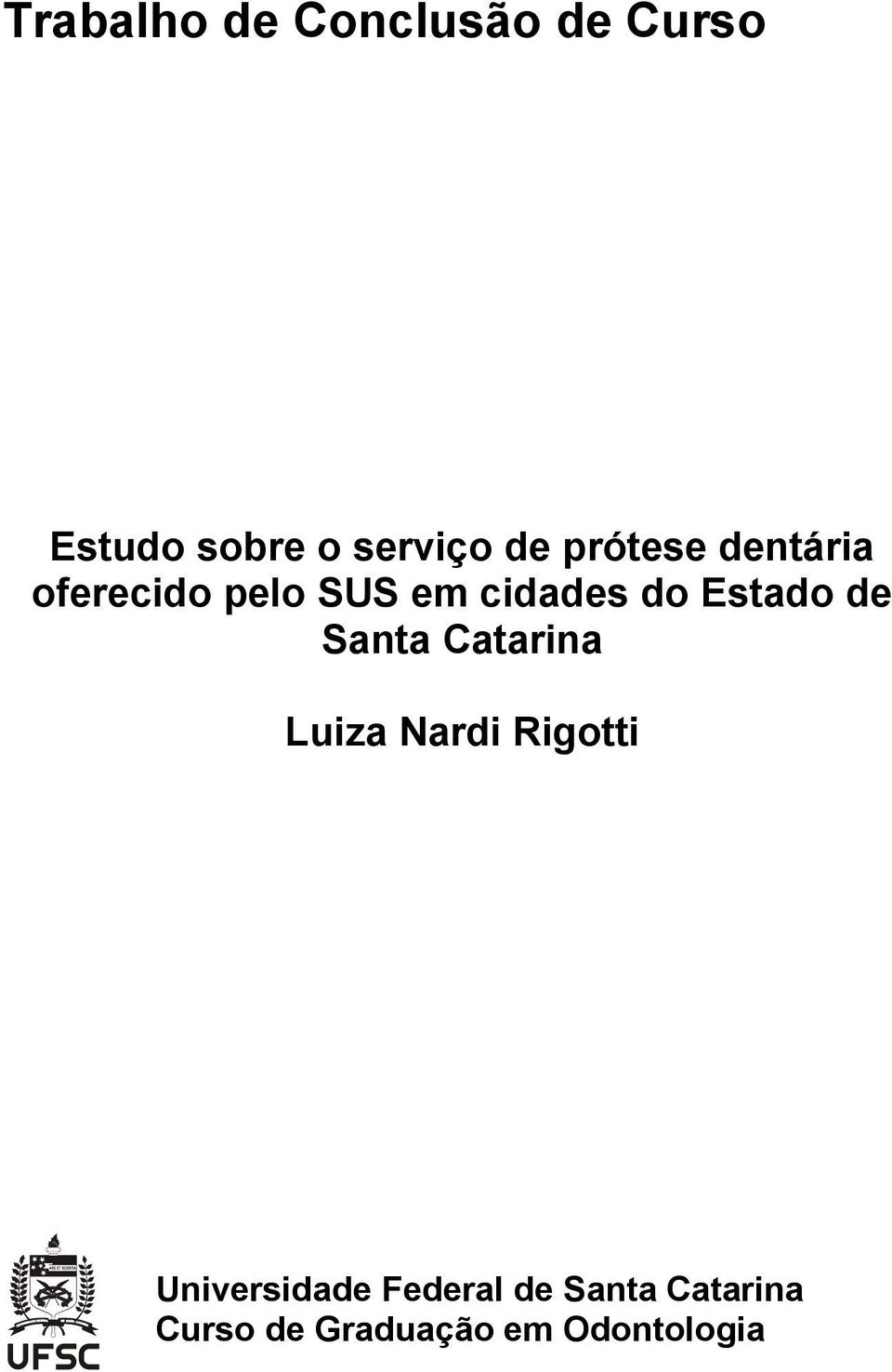 Estado de Santa Catarina Luiza Nardi Rigotti