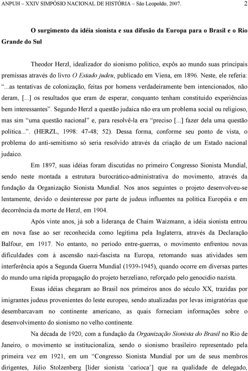 ..] os resultados que eram de esperar, conquanto tenham constituído experiências bem interessantes.