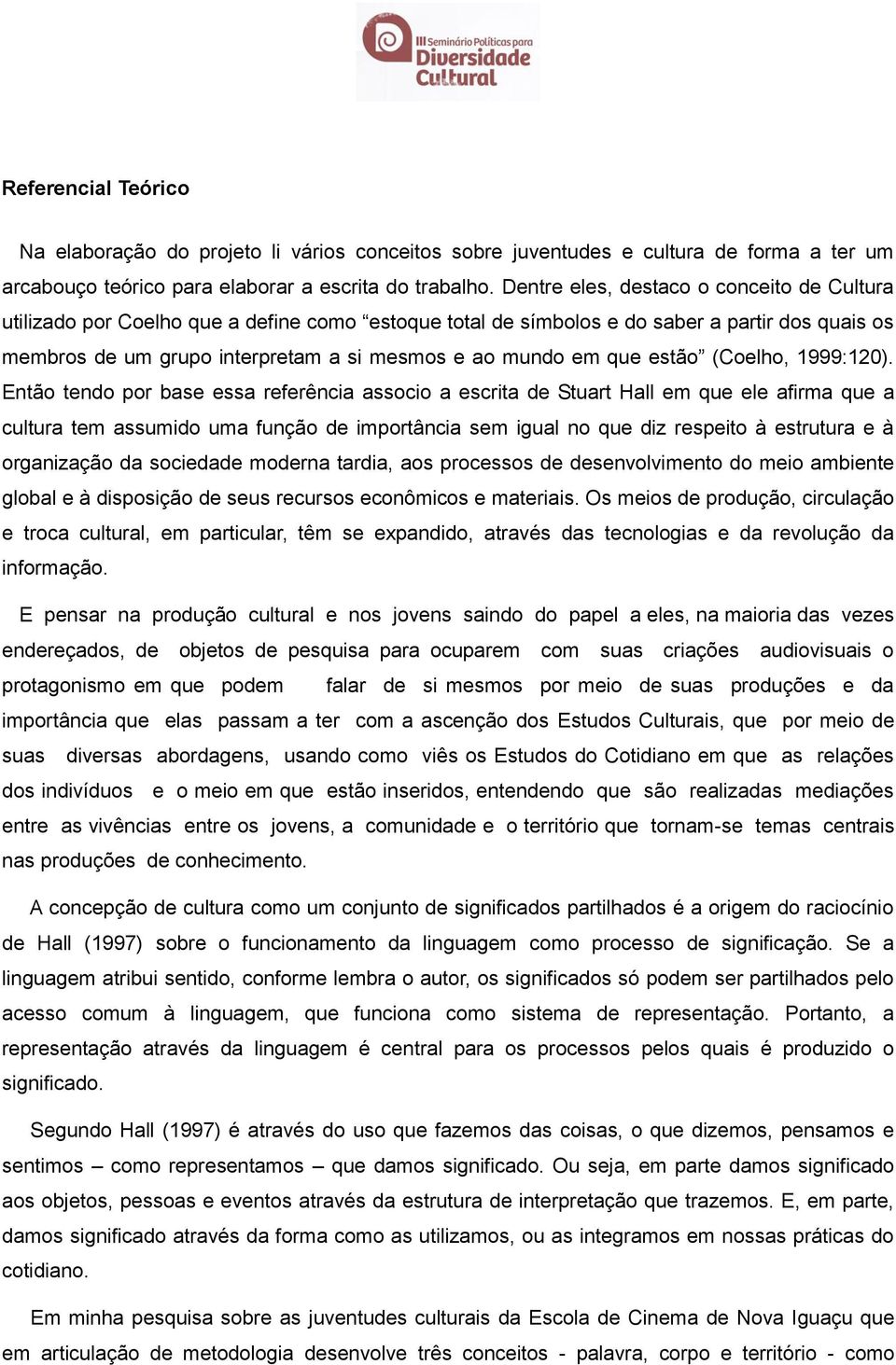 que estão (Coelho, 1999:120).