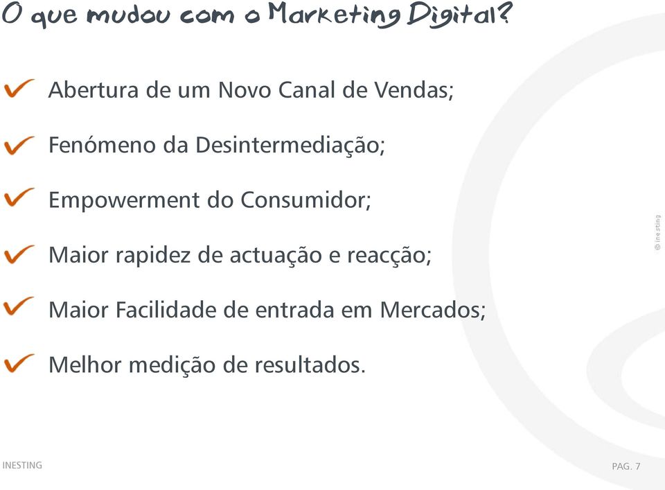 Desintermediação; Empowerment do Consumidor; Maior rapidez de