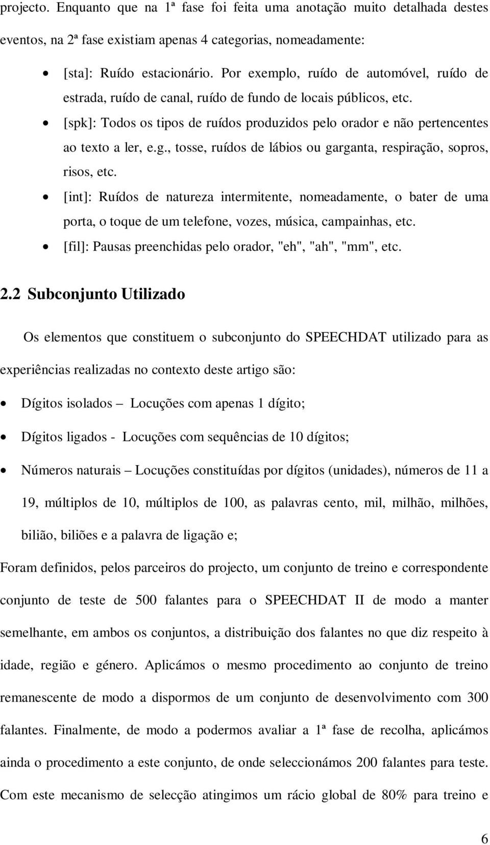 g., tosse, ruídos de lábios ou garganta, respiração, sopros, risos, etc.