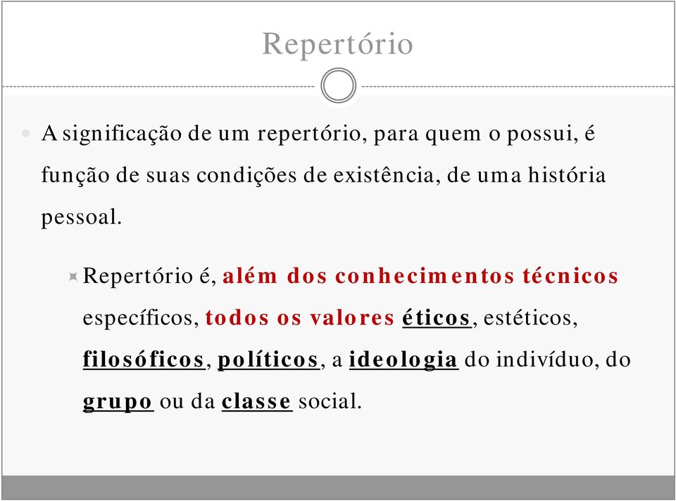 Repertório é, além dos conhecimentos técnicos específicos, todos os valores