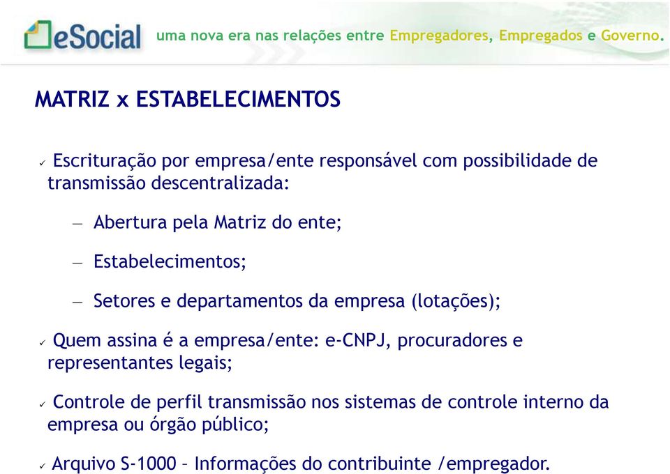 (lotações); Quem assina é a empresa/ente: e-cnpj, procuradores e representantes legais; Controle de perfil