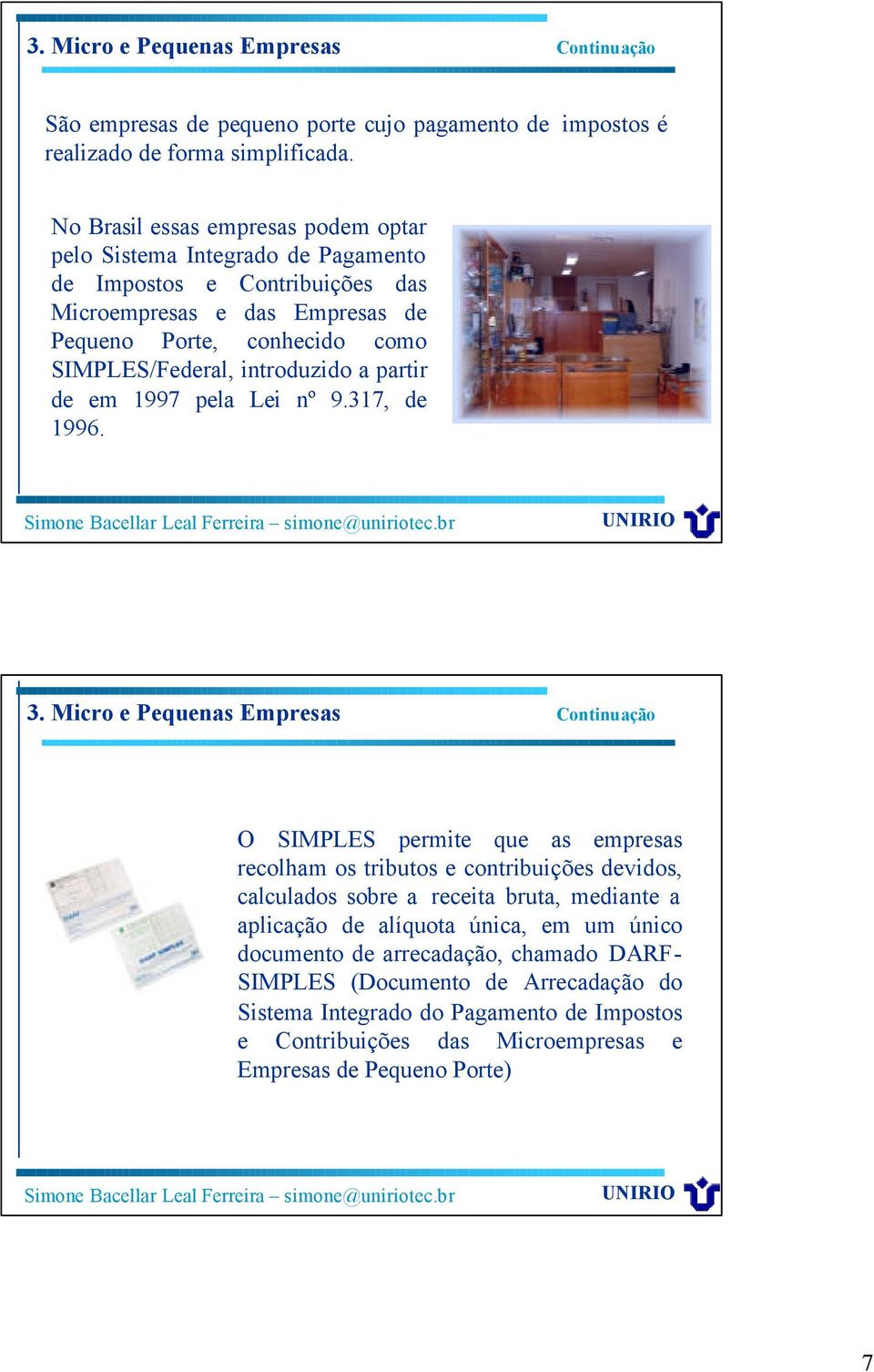 introduzido a partir de em 1997 pela Lei nº 9.317, de 1996. 3.