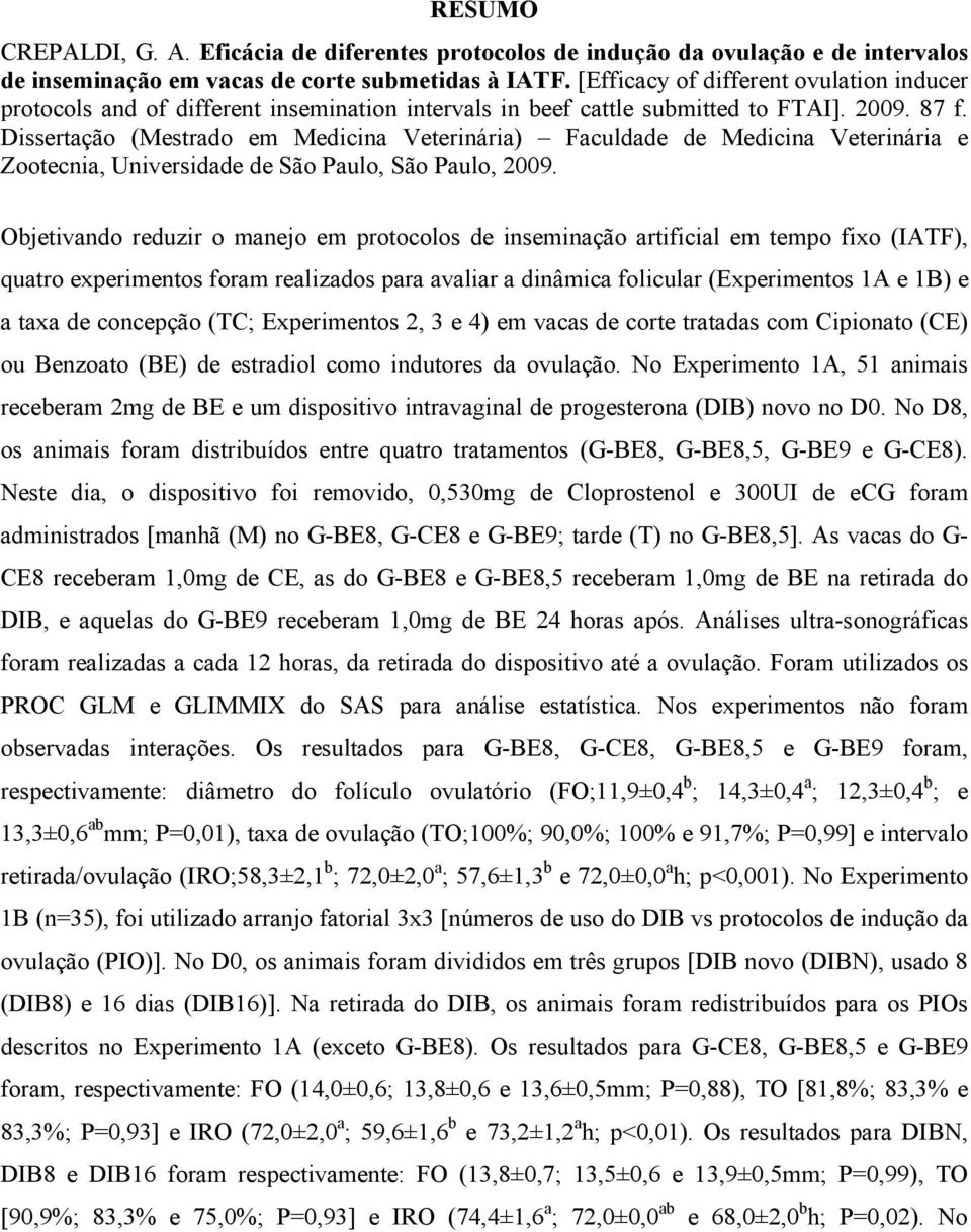 Dissertação (Mestrado em Medicina Veterinária) Faculdade de Medicina Veterinária e Zootecnia, Universidade de São Paulo, São Paulo, 2009.