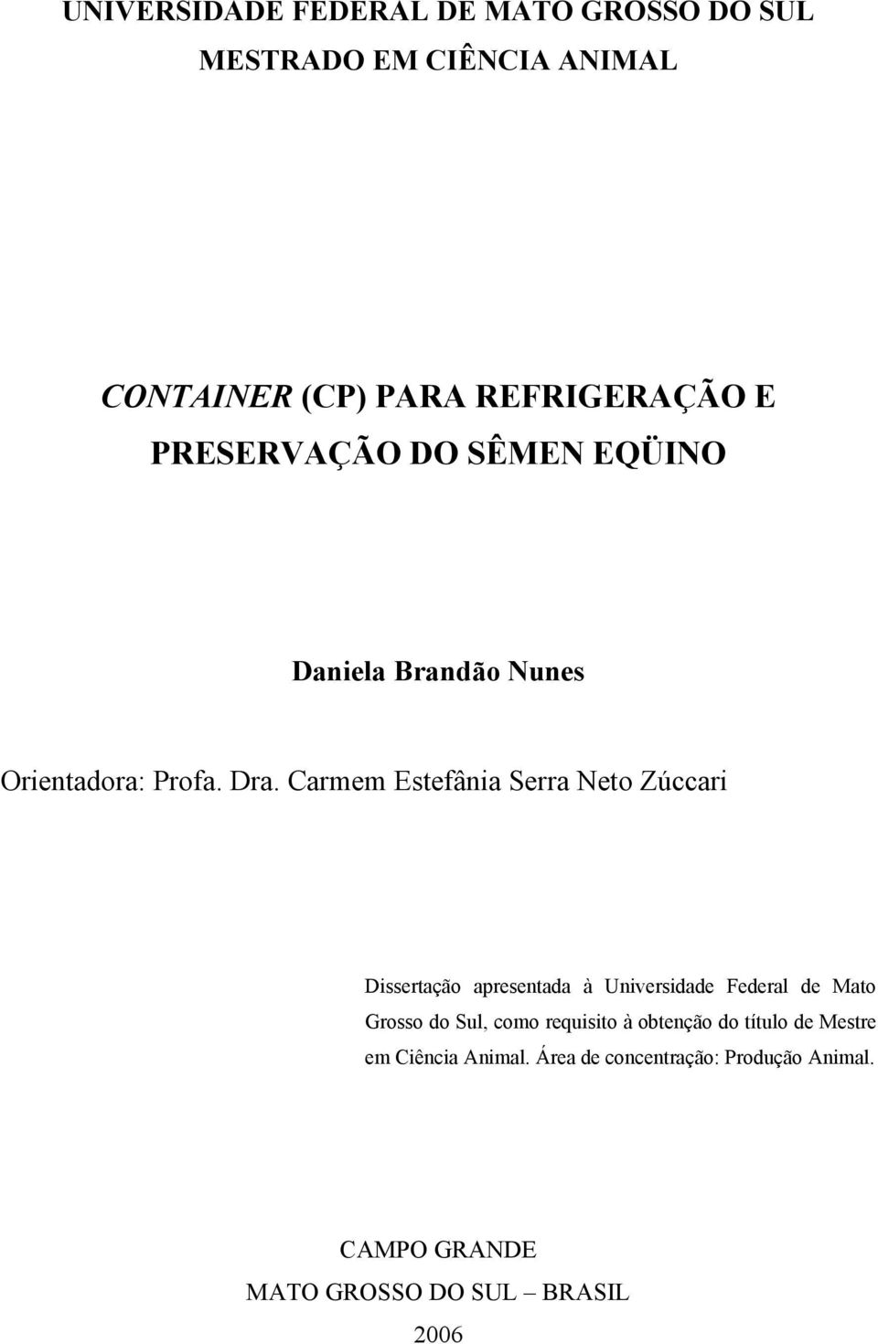 Carmem Estefânia Serra Neto Zúccari Dissertação apresentada à Universidade Federal de Mato Grosso do Sul,
