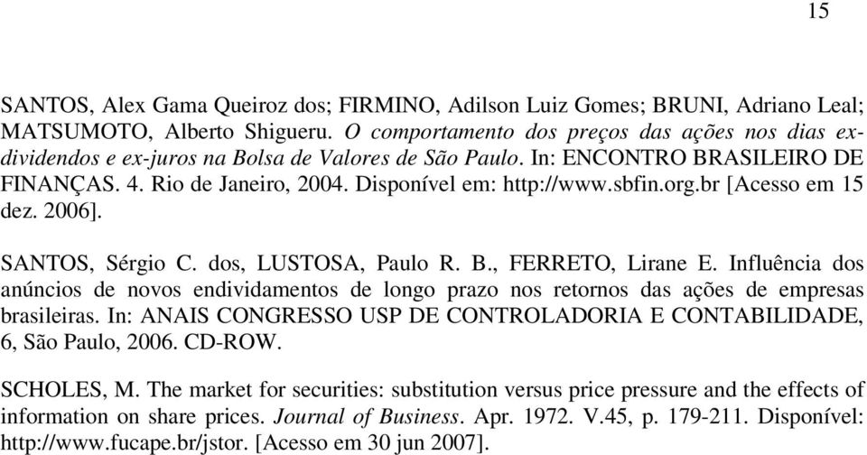 org.br [Acesso em 15 dez. 2006]. SANTOS, Sérgio C. dos, LUSTOSA, Paulo R. B., FERRETO, Lirane E.