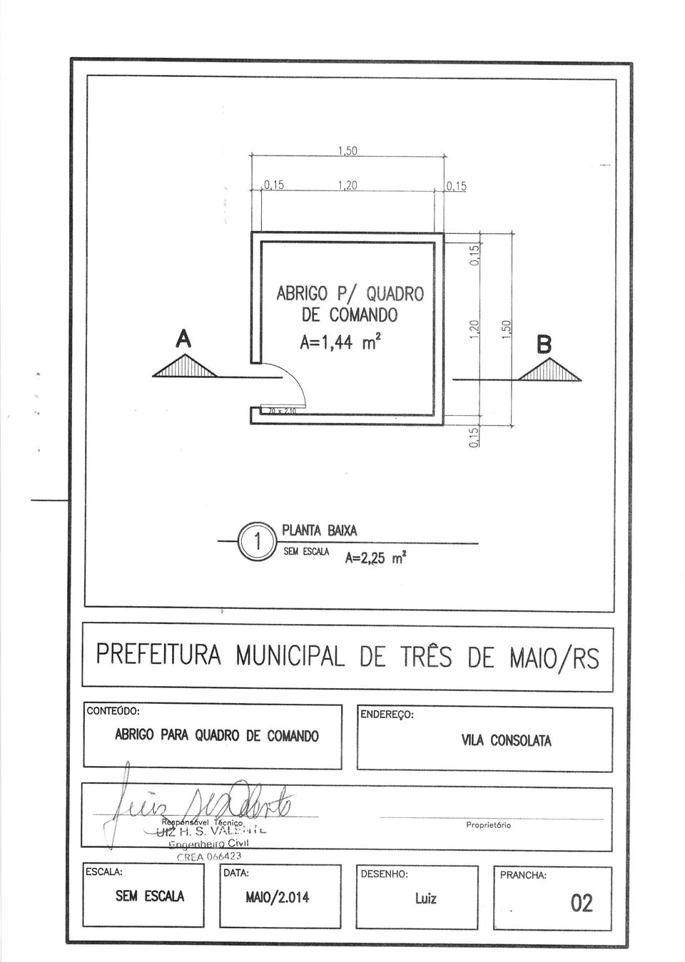 TRÊS DE MA O/RS ENDEREÇO: ABRIGO PARA QUADRO DE COT{ÂNDO vlla