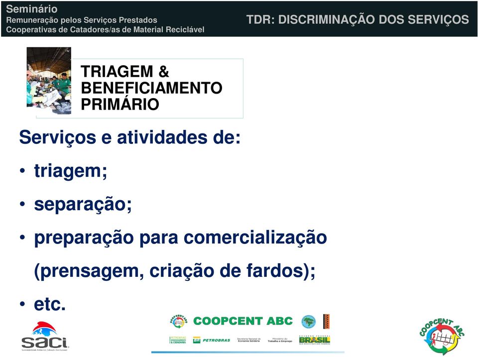 atividades de: triagem; separação;