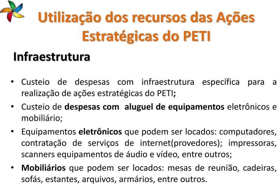 eletrônicos que podem ser locados: computadores, contratação de serviços de internet(provedores); impressoras, scanners equipamentos