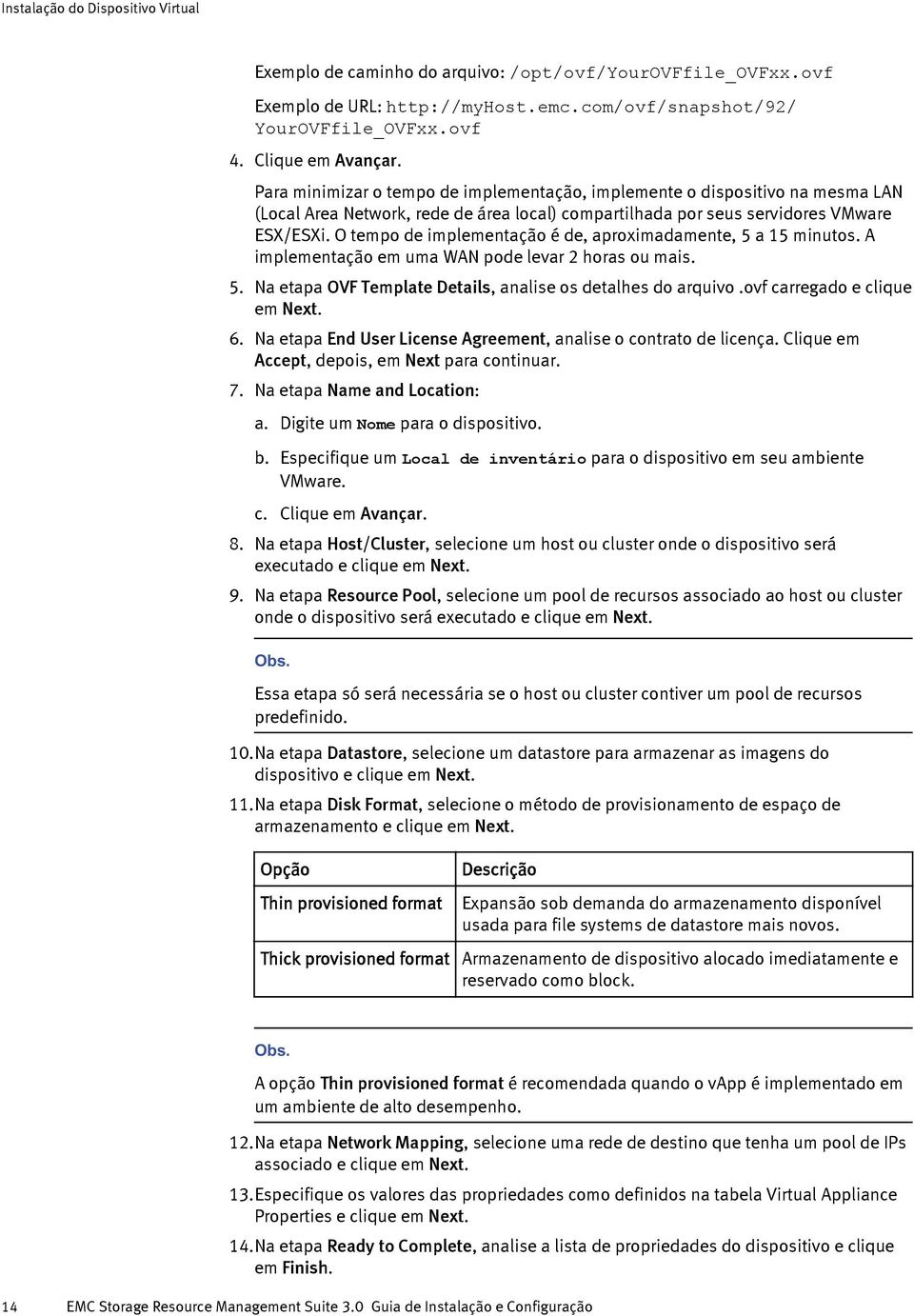 O tempo de implementação é de, aproximadamente, 5 a 15 mintos. A implementação em ma WAN pode levar 2 horas o mais. 5. Na etapa OVF Template Details, analise os detalhes do arqivo.