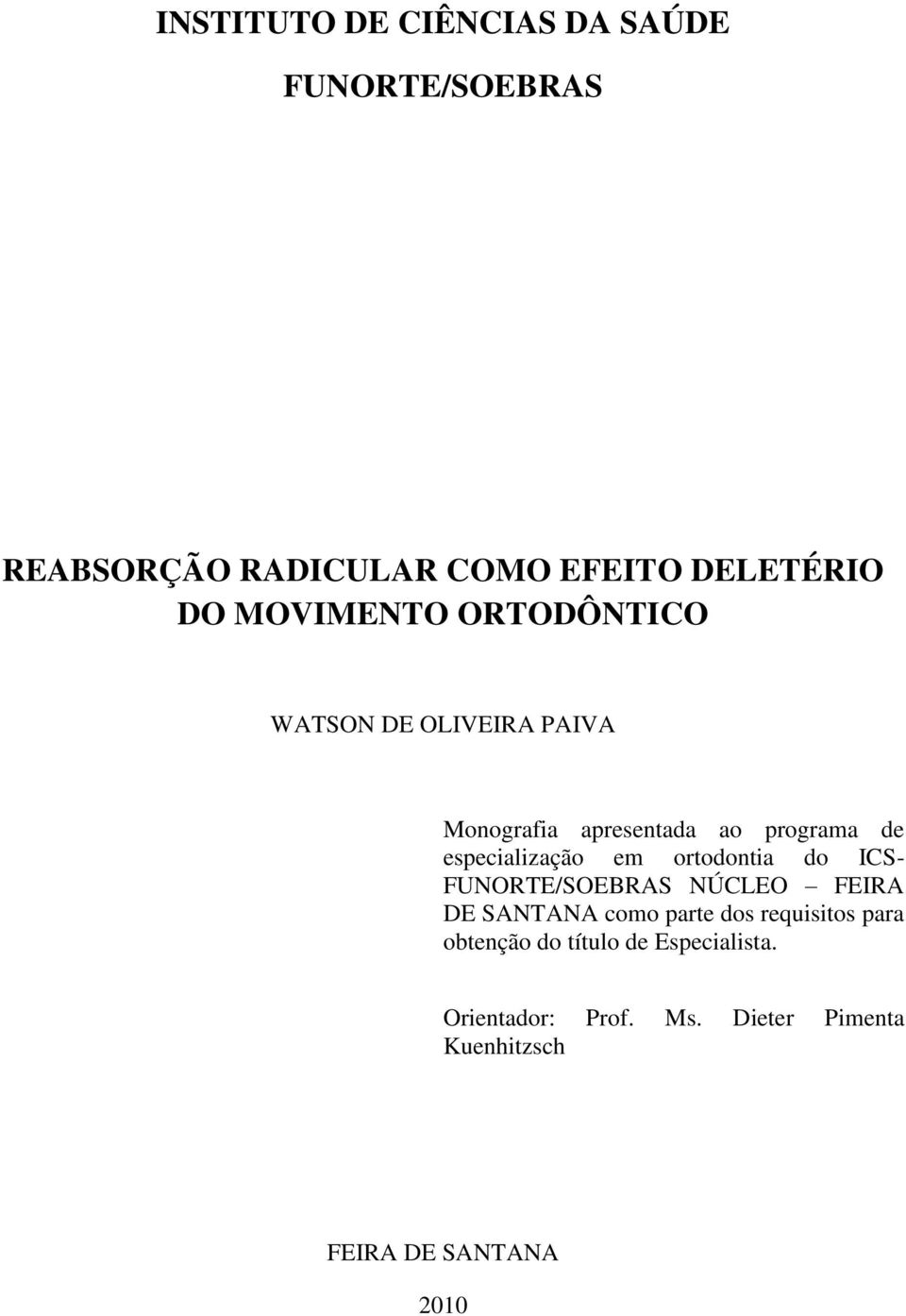 especialização em ortodontia do ICS- FUNORTE/SOEBRAS NÚCLEO FEIRA DE SANTANA como parte dos