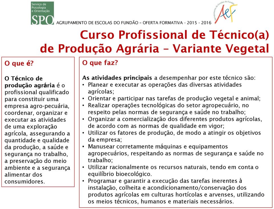 quantidade e qualidade da produção, a saúde e segurança no trabalho, a preservação do meio ambiente e a segurança alimentar dos consumidores.