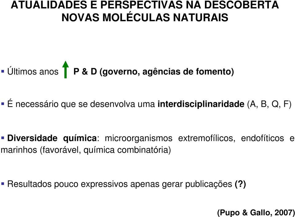 B, Q, F) Diversidade química: microorganismos extremofílicos, endofíticos e marinhos