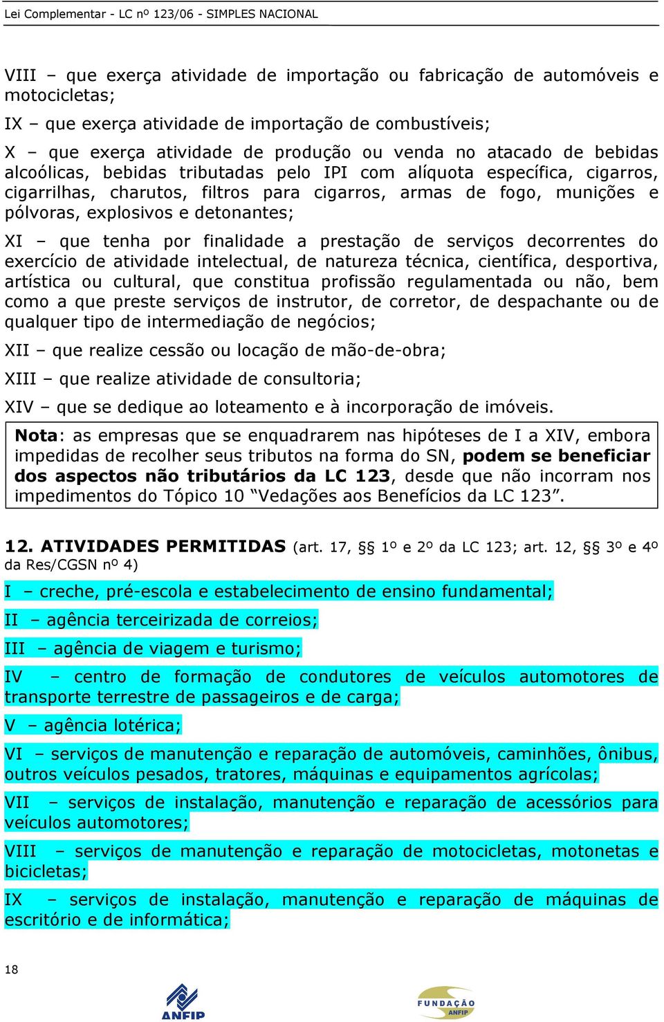 tenha por finalidade a prestação de serviços decorrentes do exercício de atividade intelectual, de natureza técnica, científica, desportiva, artística ou cultural, que constitua profissão