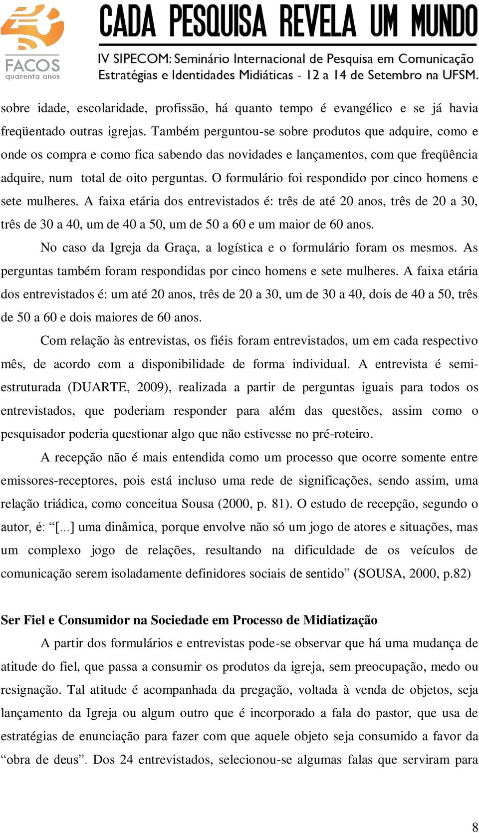 O formulário foi respondido por cinco homens e sete mulheres.