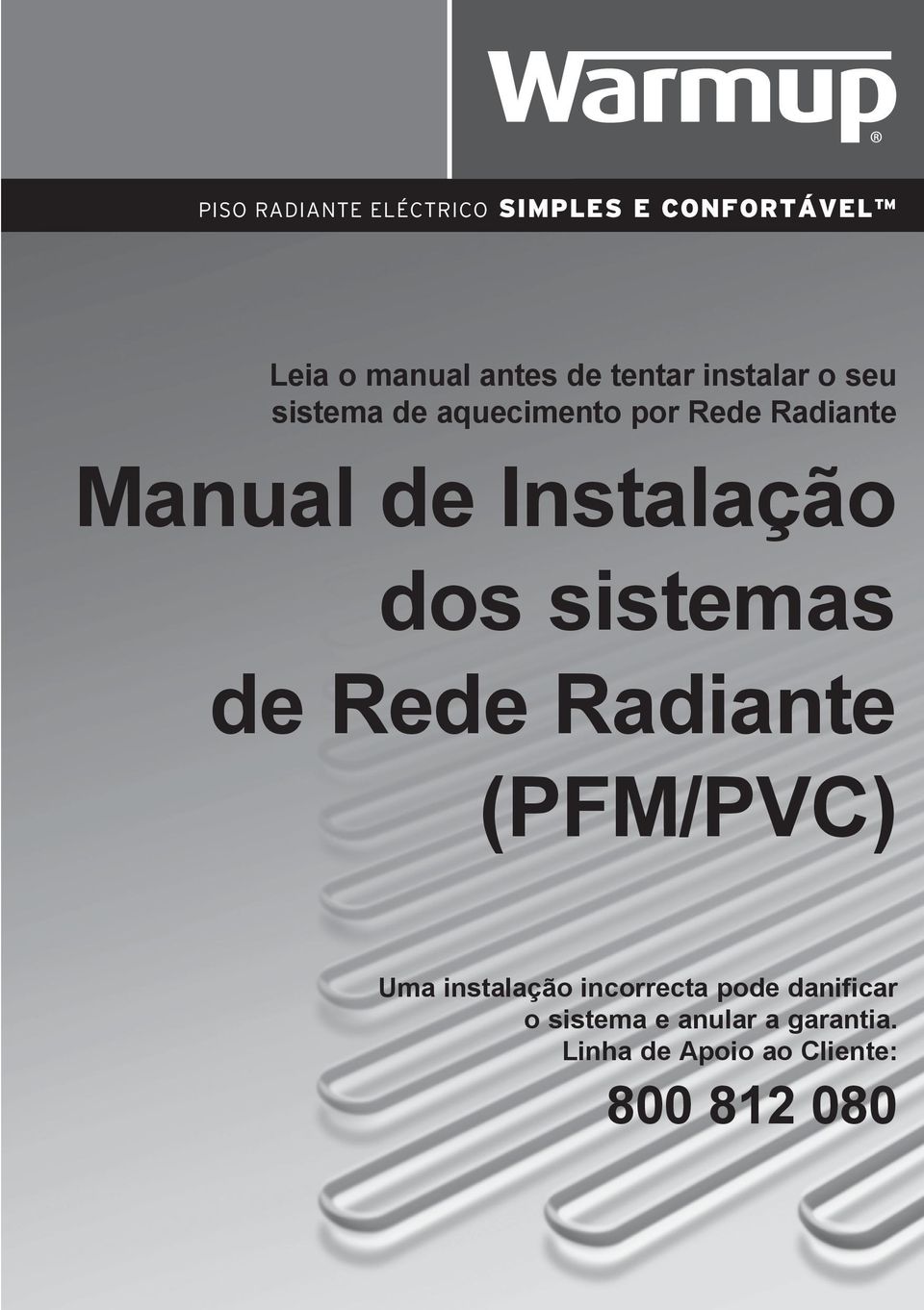 dos sistemas de Rede Radiante (PFM/PVC) Uma instalação incorrecta pode