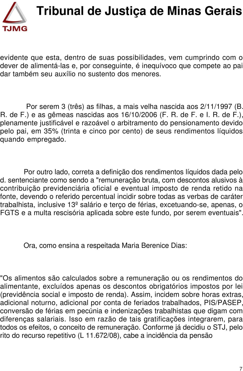 ) e as gêmeas nascidas aos 16/10/2006 (F. R. de F.