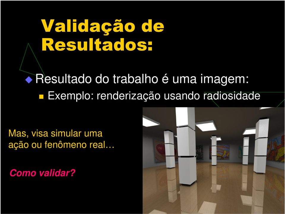 renderização usando radiosidade Mas,