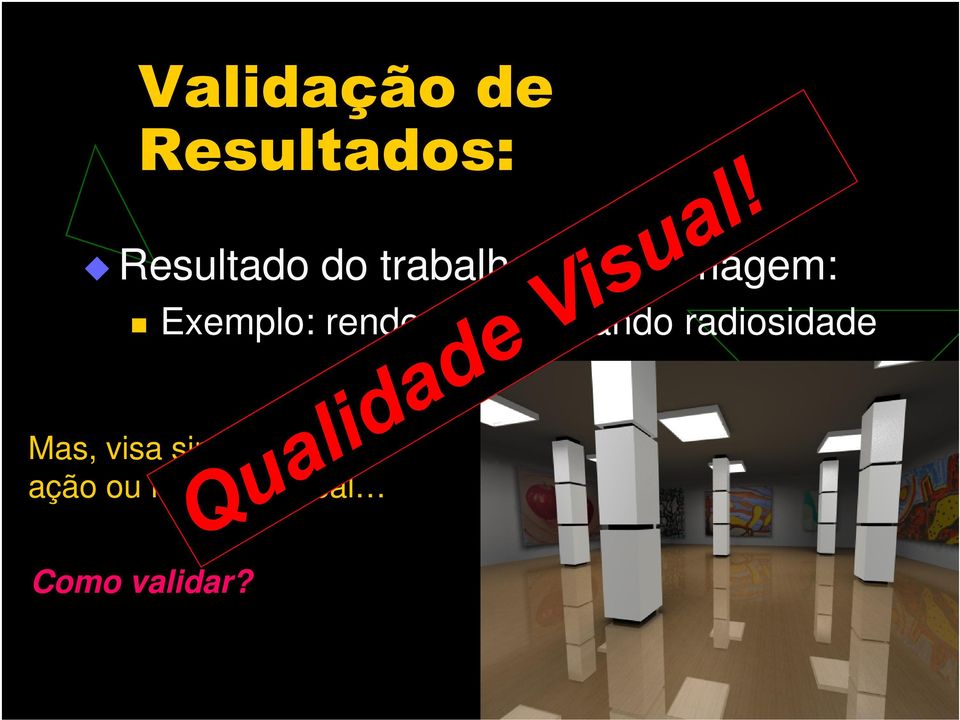 renderização usando radiosidade Mas,