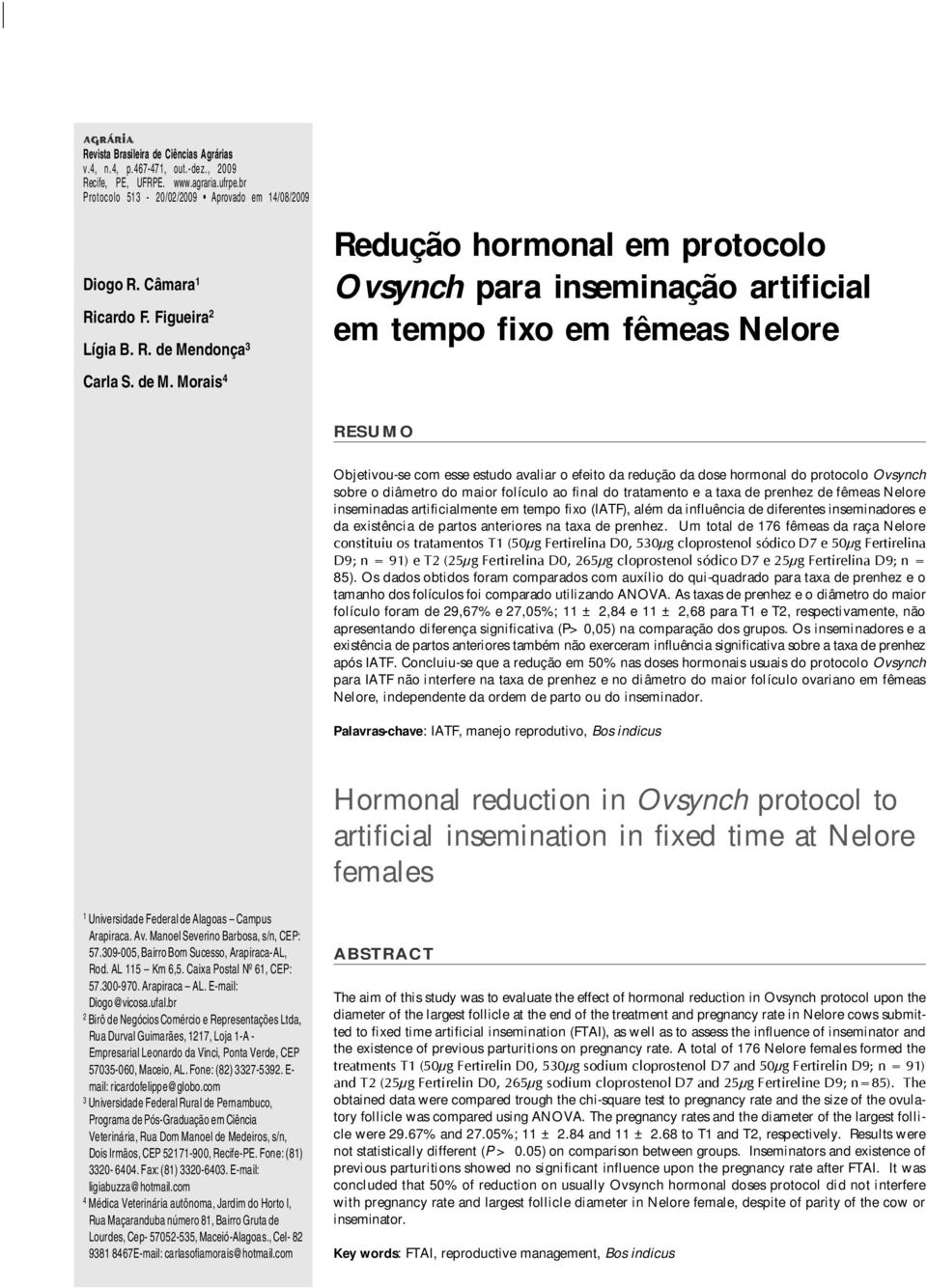 ndonça 3 Redução hormonal em protocolo Ovsynch para inseminação artificial em tempo fixo em fêmeas Nelore Carla S. de M.