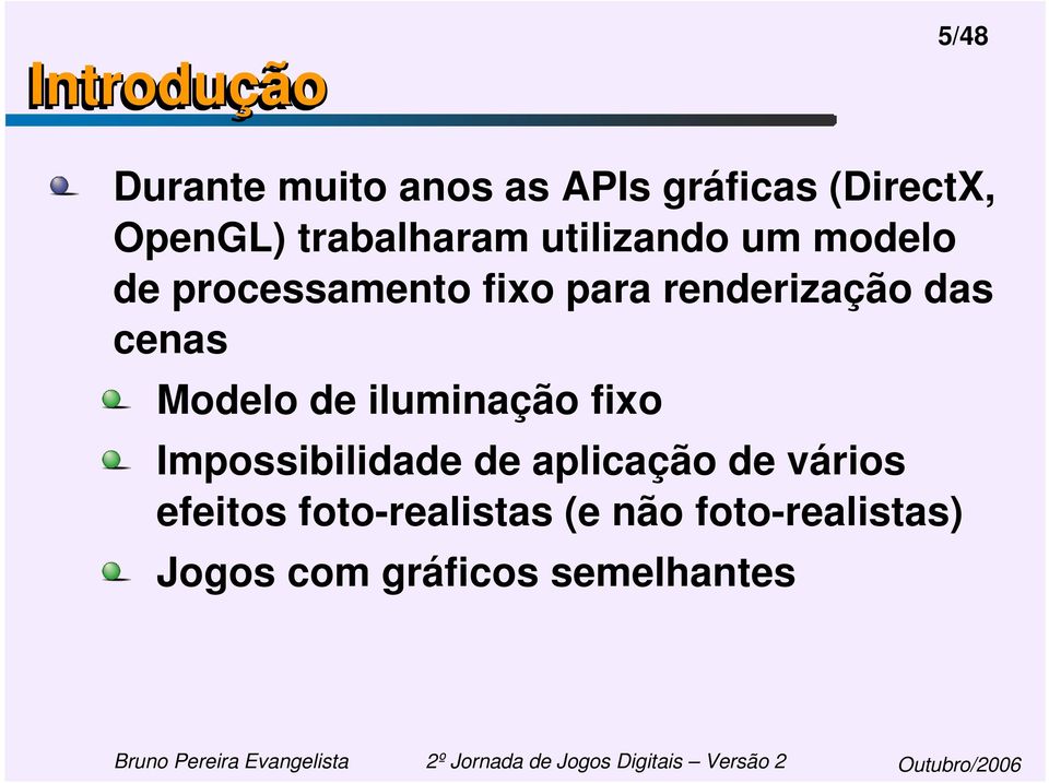 das cenas Modelo de iluminação fixo Impossibilidade de aplicação de