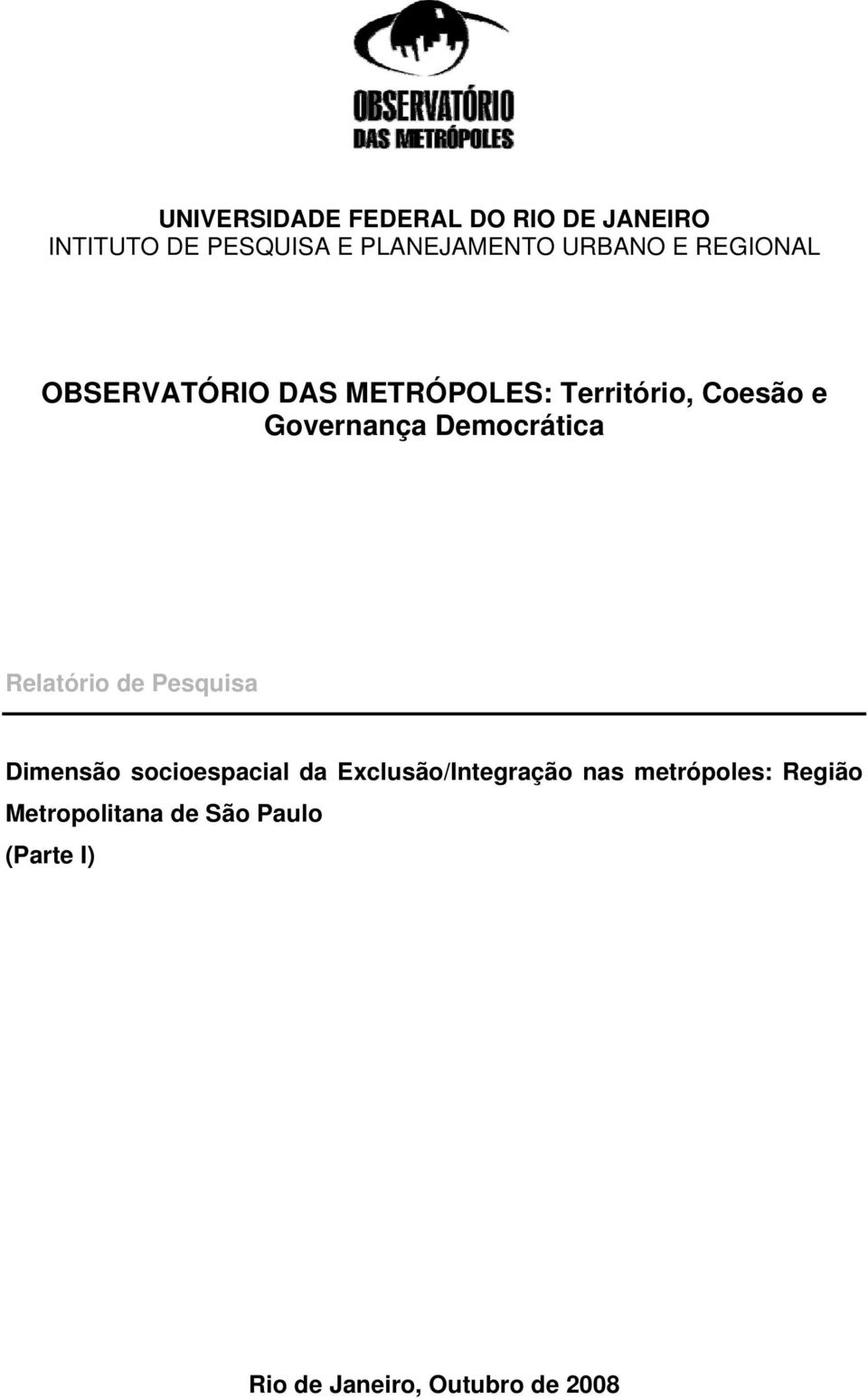 Democrática Relatório de Pesquisa Dimensão socioespacial da Exclusão/Integração
